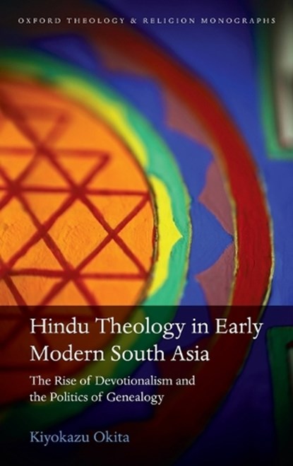 Hindu Theology in Early Modern South Asia, KIYOKAZU (ASSISTANT PROFESSOR AT THE HAKUBI CENTER FOR ADVANCED RESEARCH AND DEPARTMENT OF INDOLOGICAL STUDIES,  Assistant Professor at The Hakubi Center for Advanced Research and Department of Indological Studies, Kyoto University) Okita - Gebonden - 9780198709268