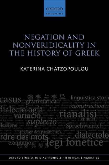 Negation and Nonveridicality in the History of Greek, KATERINA (INSTRUCTOR IN LINGUISTICS,  Instructor in Linguistics, New York College Thessaloniki) Chatzopoulou - Gebonden - 9780198712404