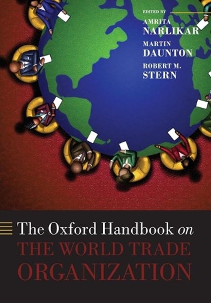 The Oxford Handbook on The World Trade Organization, AMRITA NARLIKAR ; MARTIN (PROFESSOR OF ECONOMIC HISTORY,  Master of Trinity Hall, Professor of Economic History, Master of Trinity Hall, University of Cambridge) Daunton ; Robert M. Stern - Paperback - 9780198714774