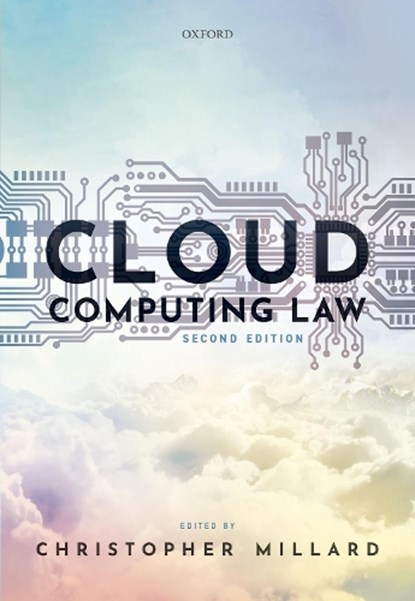 Cloud Computing Law, CHRISTOPHER (PROFESSOR OF PRIVACY AND INFORMATION LAW,  Professor of Privacy and Information Law, Centre for Commercial Law Studies, Queen Mary University of London) Millard - Paperback - 9780198716679