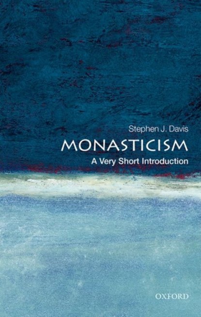 Monasticism: A Very Short Introduction, STEPHEN J. (PROFESSOR OF RELIGIOUS STUDIES,  History, and Near Eastern Languages and Civilizations, Yale University) Davis - Paperback - 9780198717645