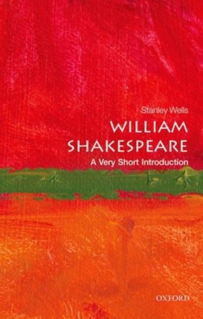 William Shakespeare: A Very Short Introduction, STANLEY (HONORARY PRESIDENT,  The Shakespeare Birthplace Trust) Wells - Paperback - 9780198718628