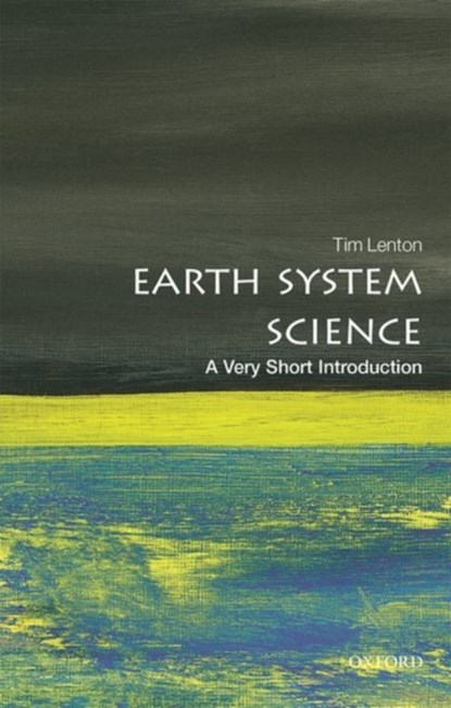 Earth System Science: A Very Short Introduction, TIM (CHAIR IN CLIMATE CHANGE/EARTH SYSTEMS SCIENCE,  University of Exeter) Lenton - Paperback - 9780198718871