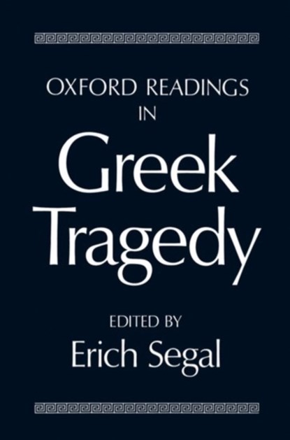 Oxford Readings in Greek Tragedy, Erich Segal - Paperback - 9780198721109