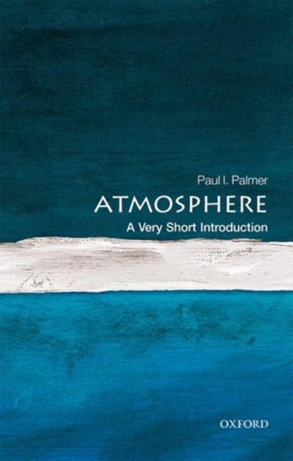 The Atmosphere, Paul I. (Professor of Quantitative Earth Observation at the University of Edinburgh) Palmer - Paperback - 9780198722038