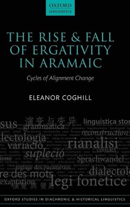 The Rise and Fall of Ergativity in Aramaic, ELEANOR (RESEARCH FELLOW,  Research Fellow, University of Zurich) Coghill - Gebonden - 9780198723806