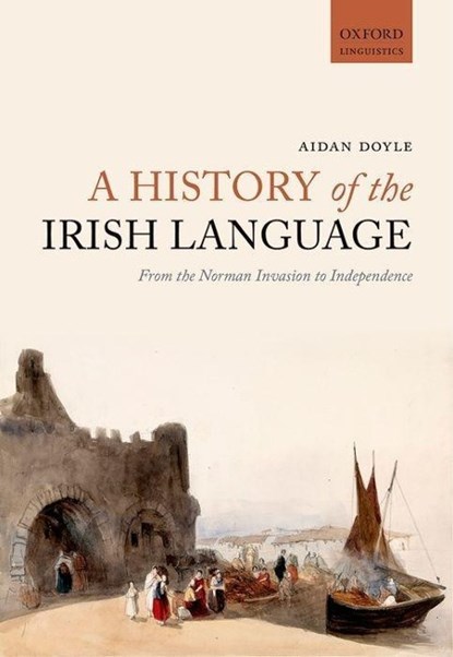 A History of the Irish Language, Aidan (Lecturer Doyle - Paperback - 9780198724766