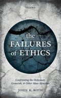 The Failures of Ethics | John K. Roth | 