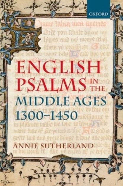 English Psalms in the Middle Ages, 1300-1450, ANNIE (UNIVERSITY LECTURER IN ENGLISH,  University Lecturer in English, Somerville College, University of Oxford) Sutherland - Gebonden - 9780198726364