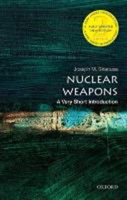 Nuclear Weapons: A Very Short Introduction, JOSEPH M. (PROFESSOR IN HUMAN SECURITY AND INTERNATIONAL DIPLOMACY AND DEPUTY DEAN OF GLOBAL AND LANGUAGE STUDIES,  Royal Melbourne Institute of Technology University, Australia) Siracusa - Paperback - 9780198727231