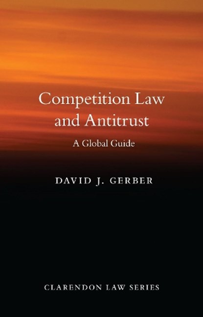 Competition Law and Antitrust, GERBER,  David J. (University Distinguished Professor of Law, University Distinguished Professor of Law, Chicago-Kent College of Law) - Paperback - 9780198727484