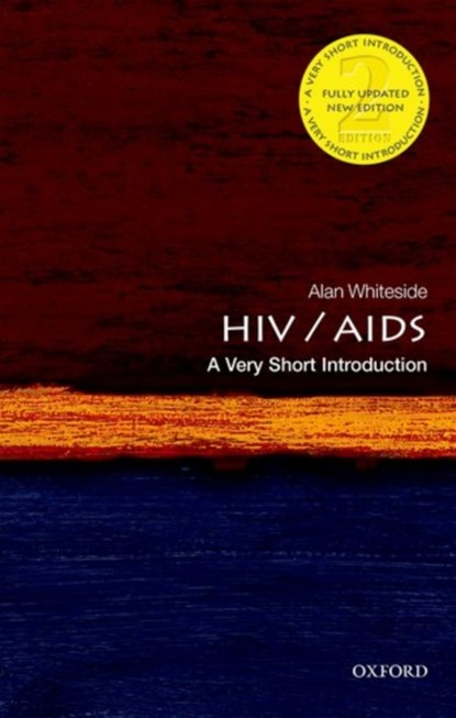 HIV & AIDS: A Very Short Introduction, ALAN (CIGI CHAIR IN GLOBAL HEALTH POLICY,  Balsillie School of International Development and Wilfred Laurier University and Professor Emeritus University of KwaZulu-Natal) Whiteside - Paperback - 9780198727491