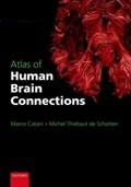Atlas of Human Brain Connections | Catani, Marco (senior Lecturer and Honorary Consultant Psychiatrist, Head of the Natbrainlab, Department of Forensic and Neurodevelopmental Sciences, Institute of Psychiatry, King's College London, London, Uk) ; Schotten, Michel Thiebaut de (research Fell | 