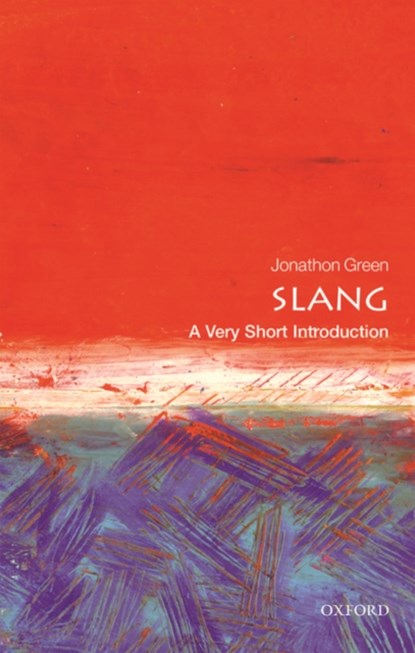 Slang: A Very Short Introduction, Jonathon (Independent scholar) Green - Paperback - 9780198729532
