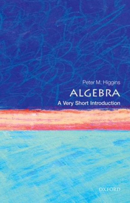 Algebra, Peter M. (Professor in Pure Mathematics at the University of Essex) Higgins - Paperback - 9780198732822