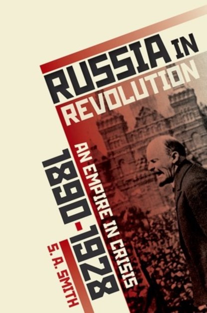 Russia in Revolution, S. A. (SENIOR RESEARCH FELLOW,  All Souls College, Oxford; Professor of History, University of Oxford) Smith - Paperback - 9780198734833
