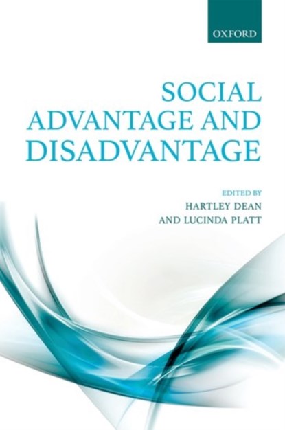 Social Advantage and Disadvantage, HARTLEY (PROFESSOR OF SOCIAL POLICY,  Professor of Social Policy, London School of Economics) Dean ; Lucinda (Professor of Social Policy and Sociology, Professor of Social Policy and Sociology, London School of Economics) Platt - Gebonden - 9780198737070