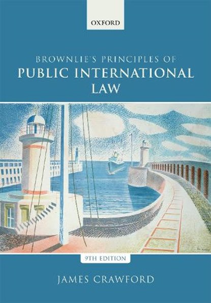 Brownlie's Principles of Public International Law, James (Judge of the International Court of Justice and former Whewell Professor of International Law Crawford - Paperback - 9780198737445