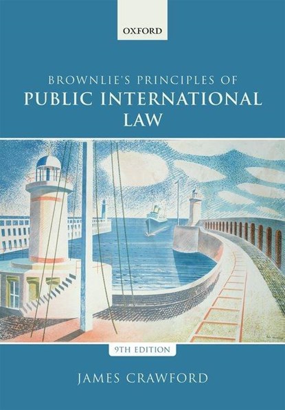 Brownlie's Principles of Public International Law, James (Judge of the International Court of Justice and former Whewell Professor of International Law Crawford - Paperback - 9780198737445