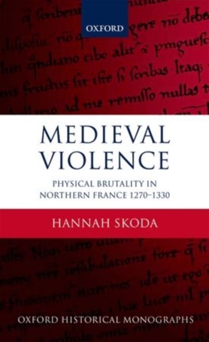 Medieval Violence, HANNAH (TUTORIAL FELLOW IN HISTORY,  Tutorial Fellow in History, St John's College, Oxford) Skoda - Paperback - 9780198737872