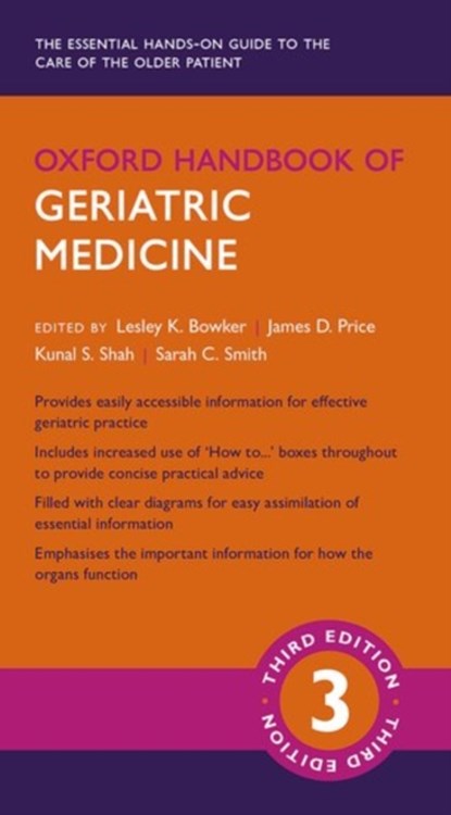 Oxford Handbook of Geriatric Medicine, Lesley K. (Consultant in Older People's Medicine; Clinical Skills Director and Honorary Professor Bowker ; James D. (Consultant in Geriatric and Acute General Medicine Price ; Kunal S. (Consultant in Geriatric and Acute General Medicine Shah ; Sarah C. (Consultant in Geriatric and Acute General Medi - Paperback - 9780198738381