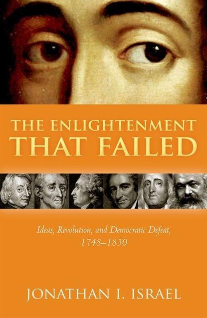 The Enlightenment that Failed, JONATHAN I. (PROFESSOR EMERITUS,  Professor Emeritus, Institute for Advanced Study, Princeton) Israel - Gebonden - 9780198738404