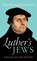 Luther's Jews, Thomas ( Kaufmann - Gebonden - 9780198738541