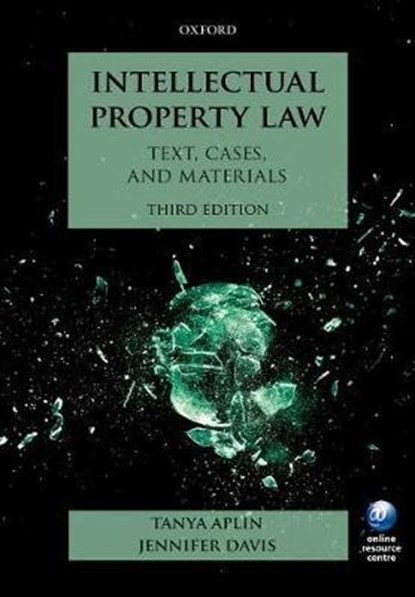 Intellectual Property Law, APLIN,  Tanya (Lecturer in Law, School of Law, King's College, London) ; Davis, Jennifer (Fellow of Wolfson College, Cambridge) - Paperback - 9780198743545