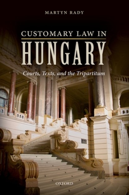 Customary Law in Hungary, Martyn (Professor of Central European History at the School of Slavonic and East European Studies Rady - Gebonden - 9780198743910