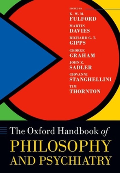 The Oxford Handbook of Philosophy and Psychiatry, KWM (St Cross College Fulford ; Martin (Corpus Christi College Davies ; Richard (University Counselling Service Gipps - Paperback - 9780198744252