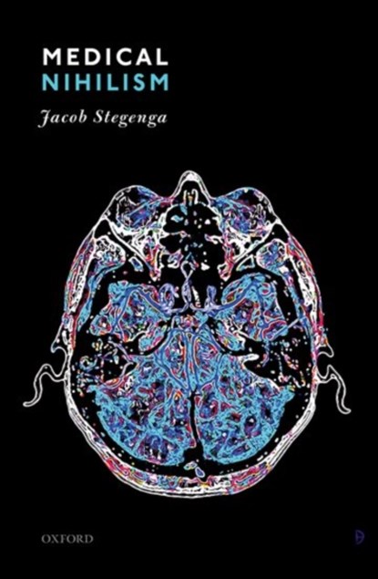 Medical Nihilism, Jacob (University of Cambridge) Stegenga - Gebonden - 9780198747048