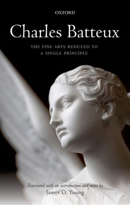 Charles Batteux: The Fine Arts Reduced to a Single Principle, niet bekend - Gebonden - 9780198747116