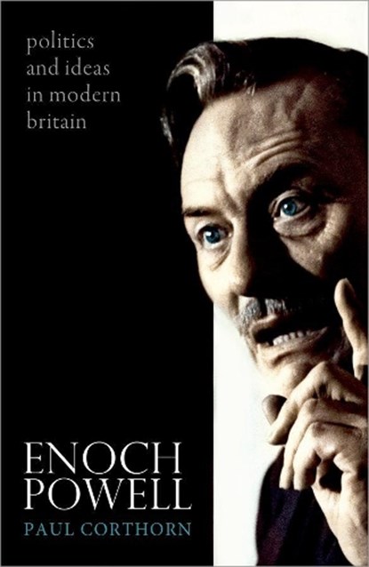 Enoch Powell, PAUL (READER IN MODERN BRITISH HISTORY,  Queen's University Belfast) Corthorn - Paperback - 9780198747154