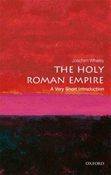 The Holy Roman Empire - Joachim (Professor of German History and Thought Whaley - 9780198748762