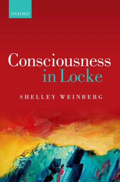 Consciousness in Locke, Shelley (University of Illinois at Urbana-Champaign) Weinberg - Gebonden - 9780198749011