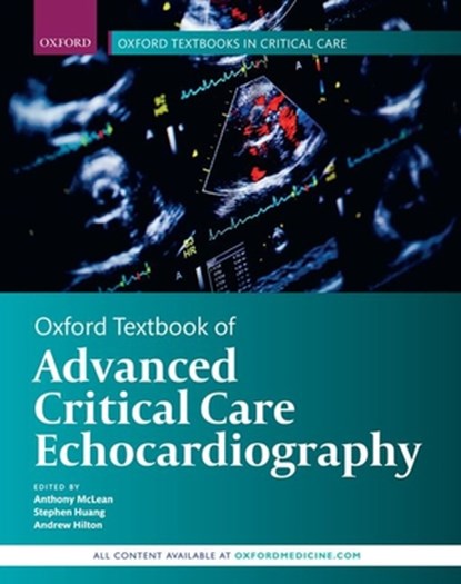 Oxford Textbook of Advanced Critical Care Echocardiography, Anthony (Professor and Director McLean ; Stephen (Professor of Intensive Care Medicine Huang ; Andrew (Clinical Associate Professor & Deputy Director of ICU Hilton - Gebonden - 9780198749288