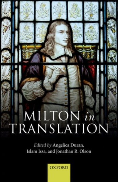 Milton in Translation, Angelica (Purdue University) Duran ; Islam (Birmingham City University) Issa ; Jonathan R. (University of Liverpool) Olson - Gebonden - 9780198754824