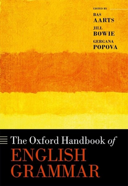 The Oxford Handbook of English Grammar, BAS (PROFESSOR OF ENGLISH LINGUISTICS,  Professor of English Linguistics, University College London) Aarts ; Jill (Honorary Research Fellow, Survey of English Usage, Honorary Research Fellow, Survey of English Usage, University College London) Bowie ; Gergana (Lecturer in Linguistics, Lecturer in Li - Gebonden - 9780198755104