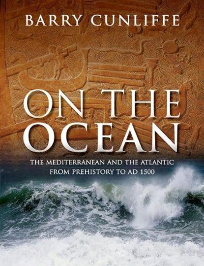 On the Ocean, SIR BARRY (EMERITUS PROFESSOR OF EUROPEAN ARCHAEOLOGY,  University of Oxford) Cunliffe - Gebonden - 9780198757894