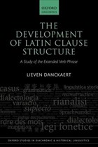 The Development of Latin Clause Structure | Danckaert, Lieven (researcher, Researcher, Cnrs and University of Lille 3) | 