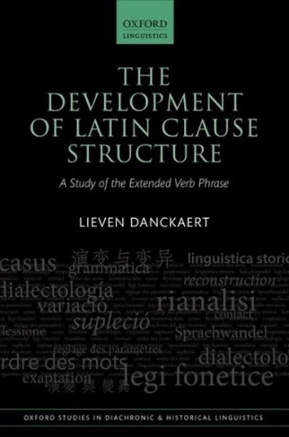 The Development of Latin Clause Structure, LIEVEN (RESEARCHER,  Researcher, CNRS and University of Lille 3) Danckaert - Gebonden - 9780198759522