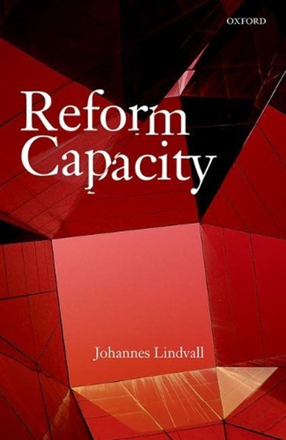 Reform Capacity, JOHANNES (PROFESSOR OF POLITICAL SCIENCE,  Professor of Political Science, Lund University) Lindvall - Gebonden - 9780198766865