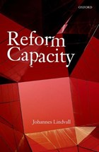 Reform Capacity | Lindvall, Johannes (professor of Political Science, Professor of Political Science, Lund University) | 