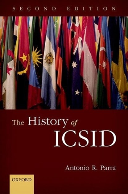 The History of ICSID, Antonio R. (Consultant with the Corporate Secretariat of the World Bank) Parra - Gebonden - 9780198767466