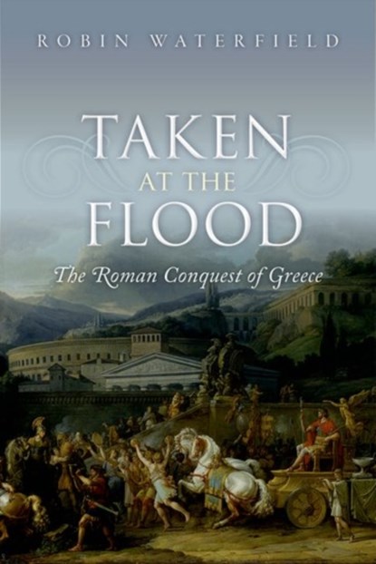 Taken at the Flood, Robin (Writer and translator) Waterfield - Paperback - 9780198767473