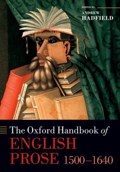 The Oxford Handbook of English Prose 1500-1640, ANDREW (PROFESSOR OF ENGLISH,  University of Sussex) Hadfield - Paperback - 9780198778349