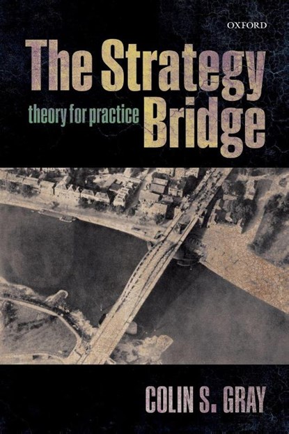 The Strategy Bridge, Colin S. (Professor of International Politics and Strategic Studies Gray - Paperback - 9780198779124