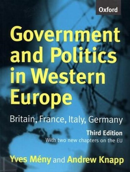 Government and Politics in Western Europe, YVES (DIRECTOR OF THE ROBERT SCHUMAN CENTRE,  Director of the Robert Schuman Centre, European University Institute) Meny ; Andrew (Senior Lecturer in French Studies, Senior Lecturer in French Studies, University of Reading) Knapp - Paperback - 9780198782216