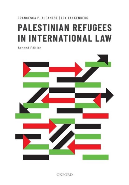 Palestinian Refugees in International Law, Francesca P. (Researcher Albanese ; Lex (Former Chief of the Ethics Office Takkenberg - Paperback - 9780198784050