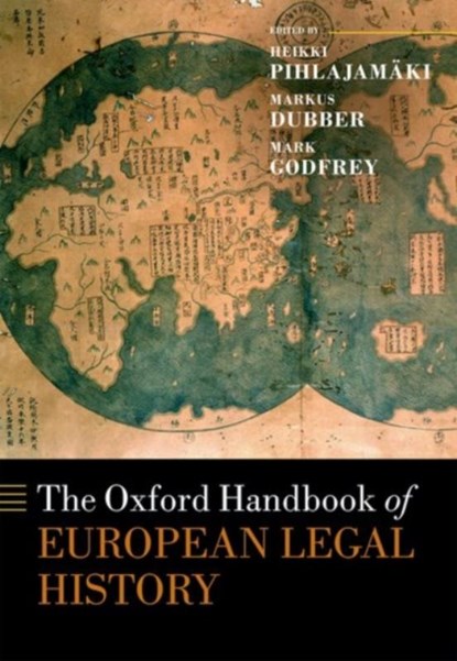 The Oxford Handbook of European Legal History, Heikki (Professor of Comparative Legal History Pihlajamaki ; Markus D. (Professor of Law Dubber ; Mark (Professor of Legal History Godfrey - Gebonden - 9780198785521